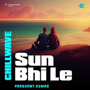 Sun Bhi Le - Chillwave