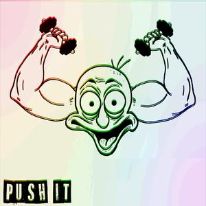 PUSH IT