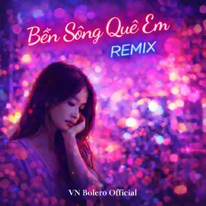 Bến Sông Quê Em (Remix)
