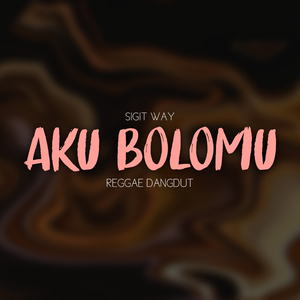 Aku Bolomu (Reggae Dangdut)