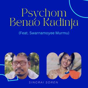 Psychom Benao Kadinja (feat. Swarnamoyee Murmu)