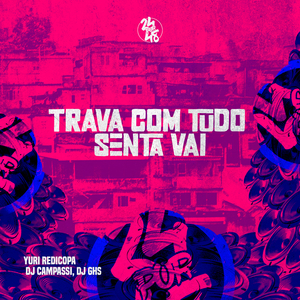 Trava Com Tudo - Senta Vai