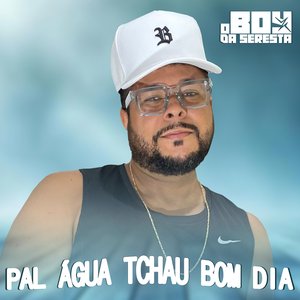 Pal Água Tchau Bom Dia