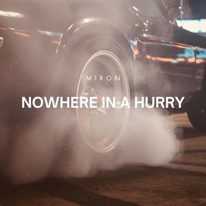 Nowhere In A Hurry