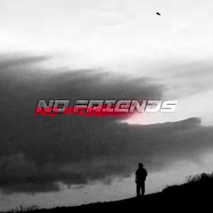 NO FRIENDS