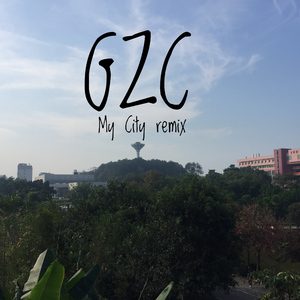 GZC（My City remix）