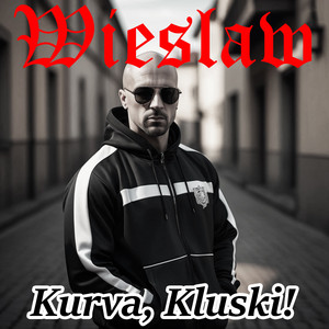 Kurva, Kluski!
