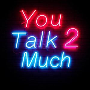 You Talk 2 Much (feat. Mykrophone DJ)