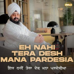 Eh Nahi Tera Desh Mana Pardesia