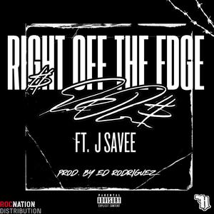 RIGHT OFF THE EDGE (feat. J Savee)