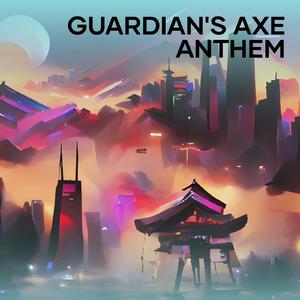 Guardian's Axe Anthem