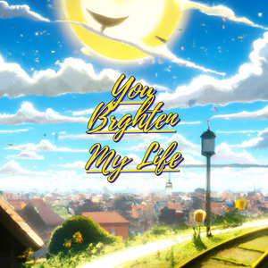 You Brighten My Life