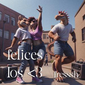 felices los <3