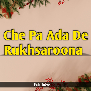 Che Pa Ada De Rukhsaroona