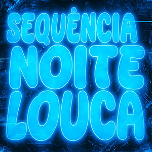 SEQUÊNCIA NOITE LOUCA