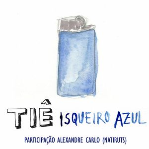 Isqueiro azul (Participação especial de Alexandre Carlo)