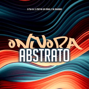 Onivora Abstrato (feat. MC BM OFICIAL & Mc Magrinho)