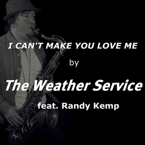 I Can't Make You Love Me (feat. Randy Kemp)