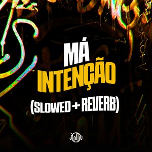 Má Intenção (Slowed + Reverb)