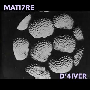 MATI7RE D'4IVER