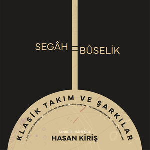 Gerçi Âlem Halkına Hükm-i Revân Tîr-i Aşk (Segâhbûselik Birinci Beste)