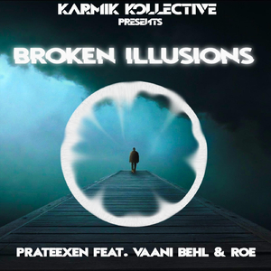 Broken Illusions (feat. Vaani Behl & Roe)