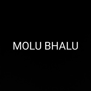 MOLU BHALU