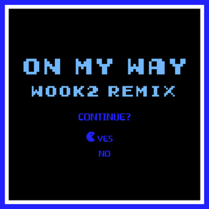 ON MY WAY (WOOK2 Remix)