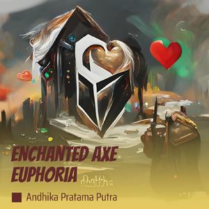 Enchanted Axe Euphoria