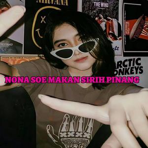 DJ NONA SOE MAKAN SIRIH PINANG