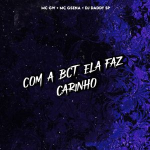 COM A BCT ELA FAZ CARINHO