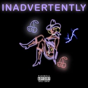 INADVERTENTLY