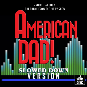 Rock That Body (From "American Dad!") (Slowed Down Version)