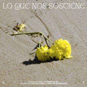 Lo Que Nos Sostiene (con Catalina Torres & Emiliano Bittencourt)