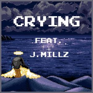 Crying (feat. J.Millz)