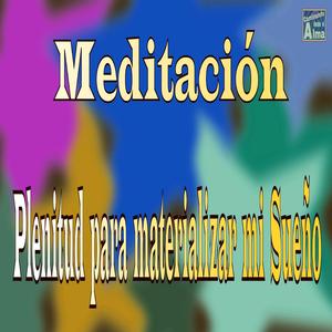 Meditación. Plenitud para materializar mi Sueño.