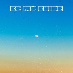 Be My Guide