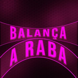 Balança a Raba (feat. Mc Marofa & Mc Magrinho)