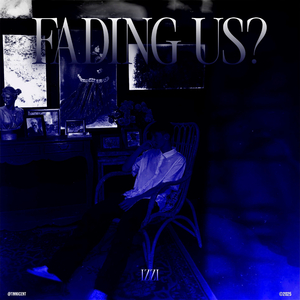 Fading us?