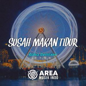 DJ SUSAH MAKAN TIDUR