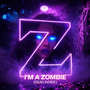 I'm A Zombie (Dead Inside) (EDM/Pop Version )