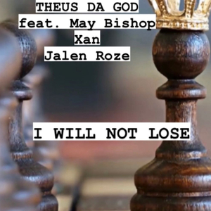 I Will Not Lose (feat. May Bishop, Xan & Jalen Roze)