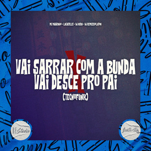 Vai Sarrar a Com Bunda X Vai Desce pro Pai - Tecnofunk