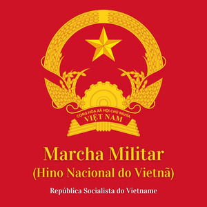 Marcha Militar (Hino Nacional do Vietnã)