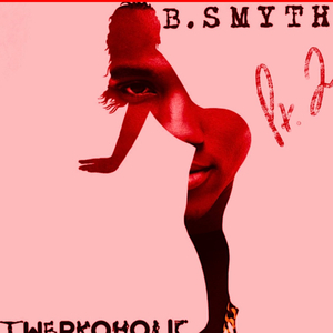 Twerkaholic, Pt. 2 (feat. B. Smyth)