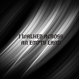 I Walked Across an Empty Land