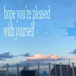 hope you're pleased with yourself (feat. michaelwarren)