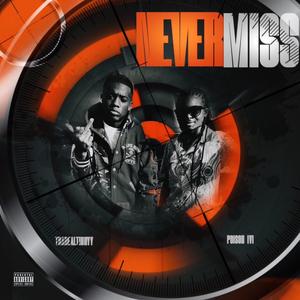 Never miss (feat. ThaRealTinnyy)
