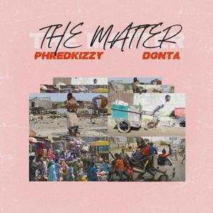 The Matter (feat. Phredkizzy)