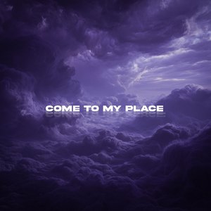 Come to my place